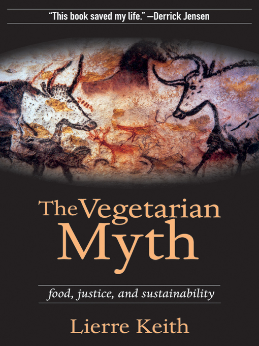 Title details for The Vegetarian Myth by Lierre Keith - Available